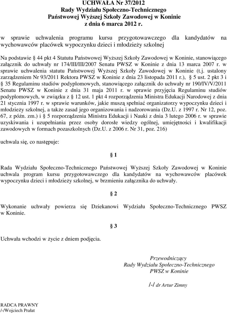 Koninie, stanowiącego załącznik do uchwały nr 174/III/III/2007 Senatu PWSZ w Koninie z dnia 13 marca 2007 r. w sprawie uchwalenia statutu Państwowej 