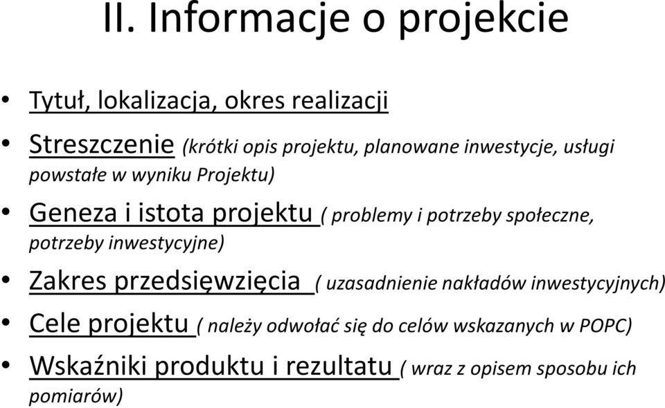 społeczne, potrzeby inwestycyjne) Zakres przedsięwzięcia ( uzasadnienie nakładów inwestycyjnych) Cele