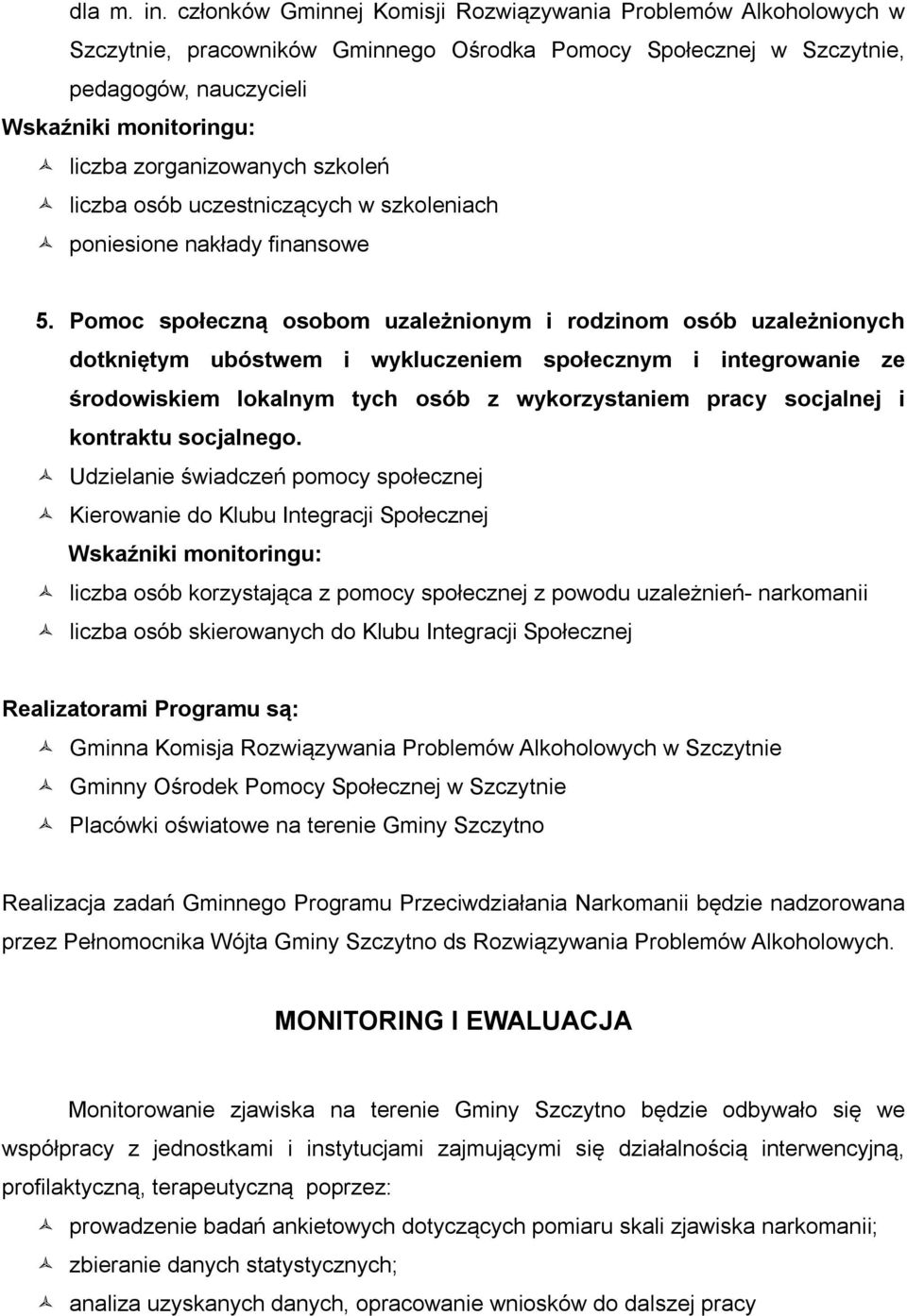 zorganizowanych szkoleń liczba osób uczestniczących w szkoleniach poniesione nakłady finansowe 5.