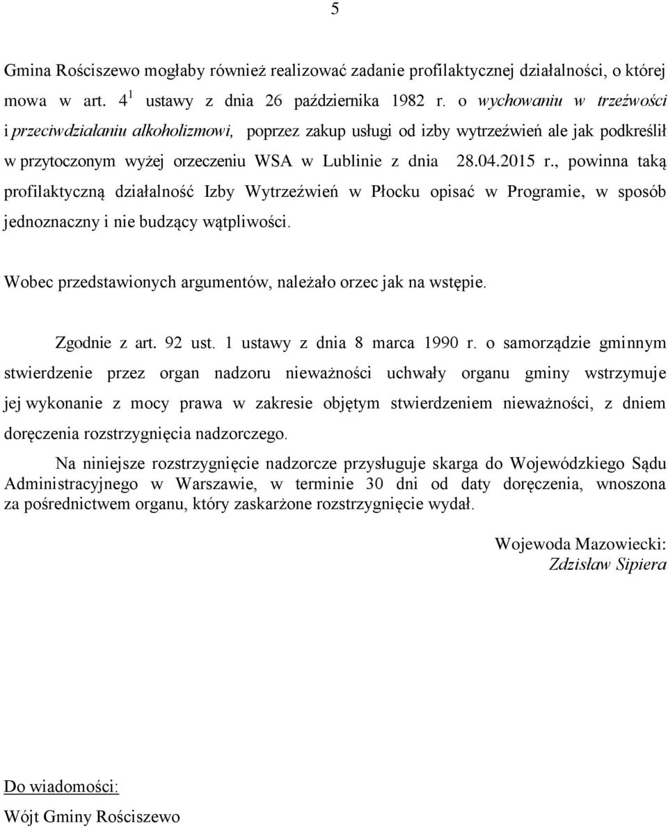 , powinna taką profilaktyczną działalność Izby Wytrzeźwień w Płocku opisać w Programie, w sposób jednoznaczny i nie budzący wątpliwości.