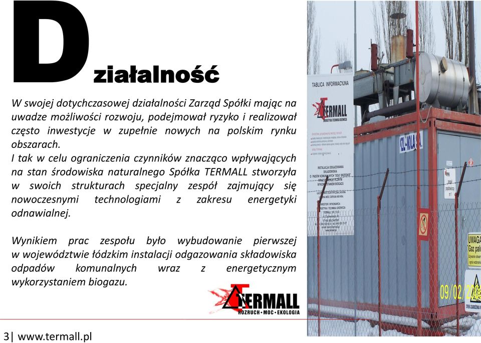 I tak w celu ograniczenia czynników znacząco wpływających na stan środowiska naturalnego Spółka TERMALL stworzyła w swoich strukturach specjalny zespół