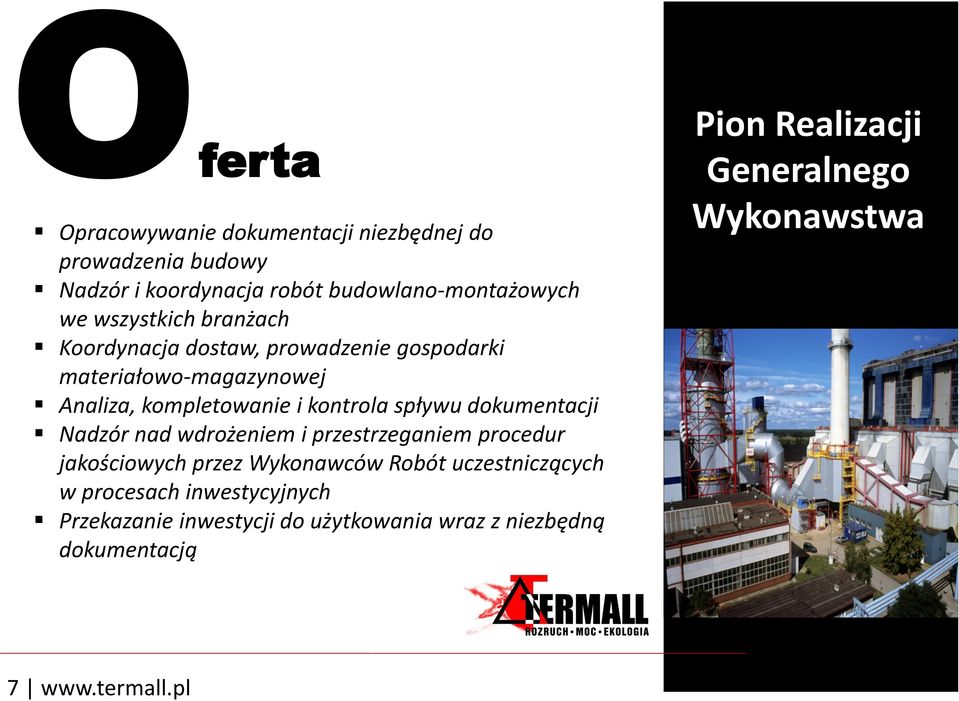 dokumentacji Nadzór nad wdrożeniem i przestrzeganiem procedur jakościowych przez Wykonawców Robót uczestniczących w procesach