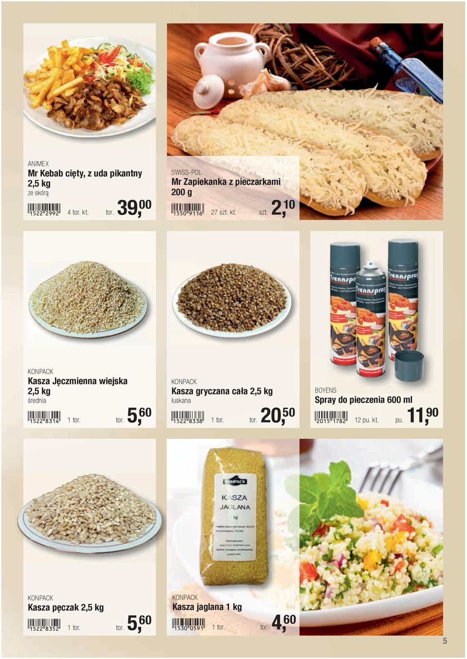 tor. 5, 60 KONPACK Kasza gryczana cała 2,5 kg łuskana!1522-iddi! 1 tor. tor. 20, 50 BOYENS Spray do pieczenia 600 ml!