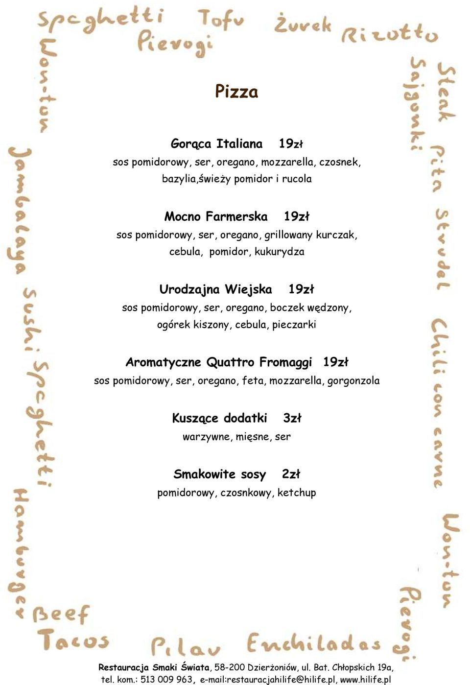 pomidorowy, ser, oregano, boczek wędzony, ogórek kiszony, cebula, pieczarki Aromatyczne Quattro Fromaggi 19zł sos