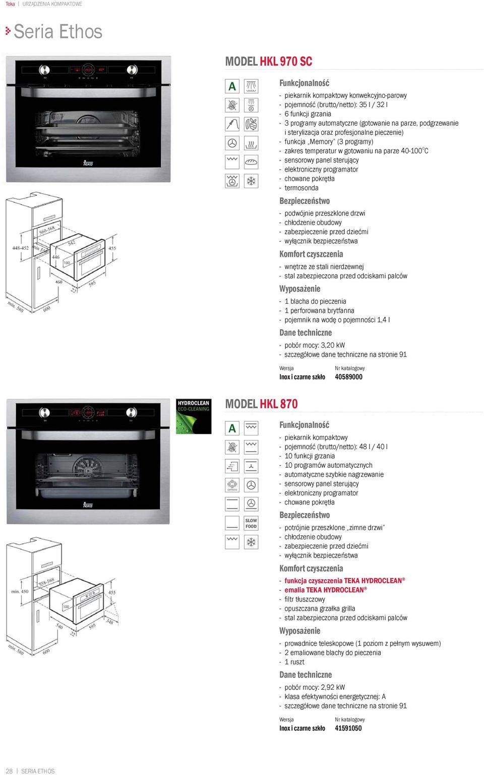 zabezpieczenie przed dziećmi - 1 blacha do pieczenia - 1 perforowana brytfanna - pojemnik na wodę o pojemności 1,4 l - pobór mocy: 3,20 kw - szczegółowe dane techniczne na stronie 91 Inox i czarne