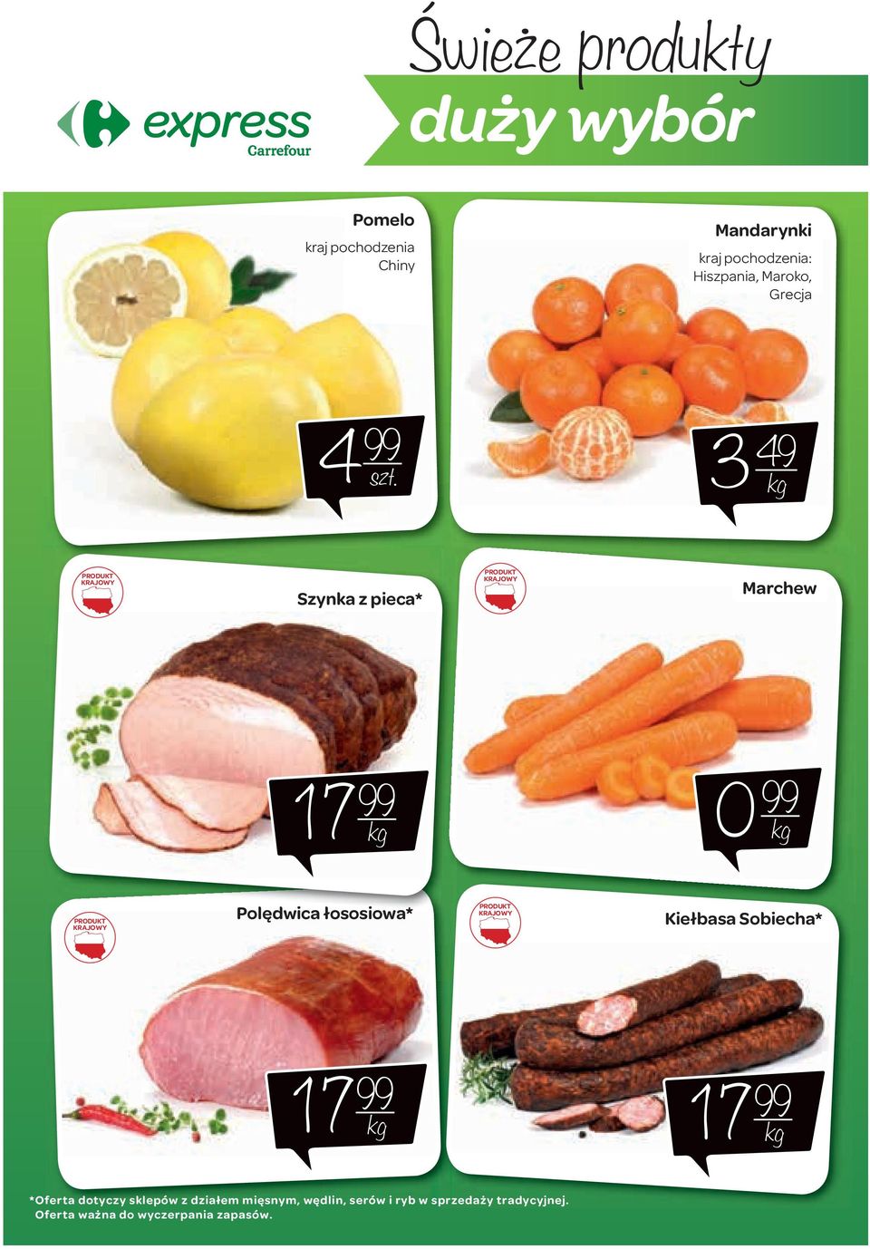 Polędwica łososiowa* Kiełbasa Sobiecha* 7 99 7 99 * Oferta dotyczy sklepów z