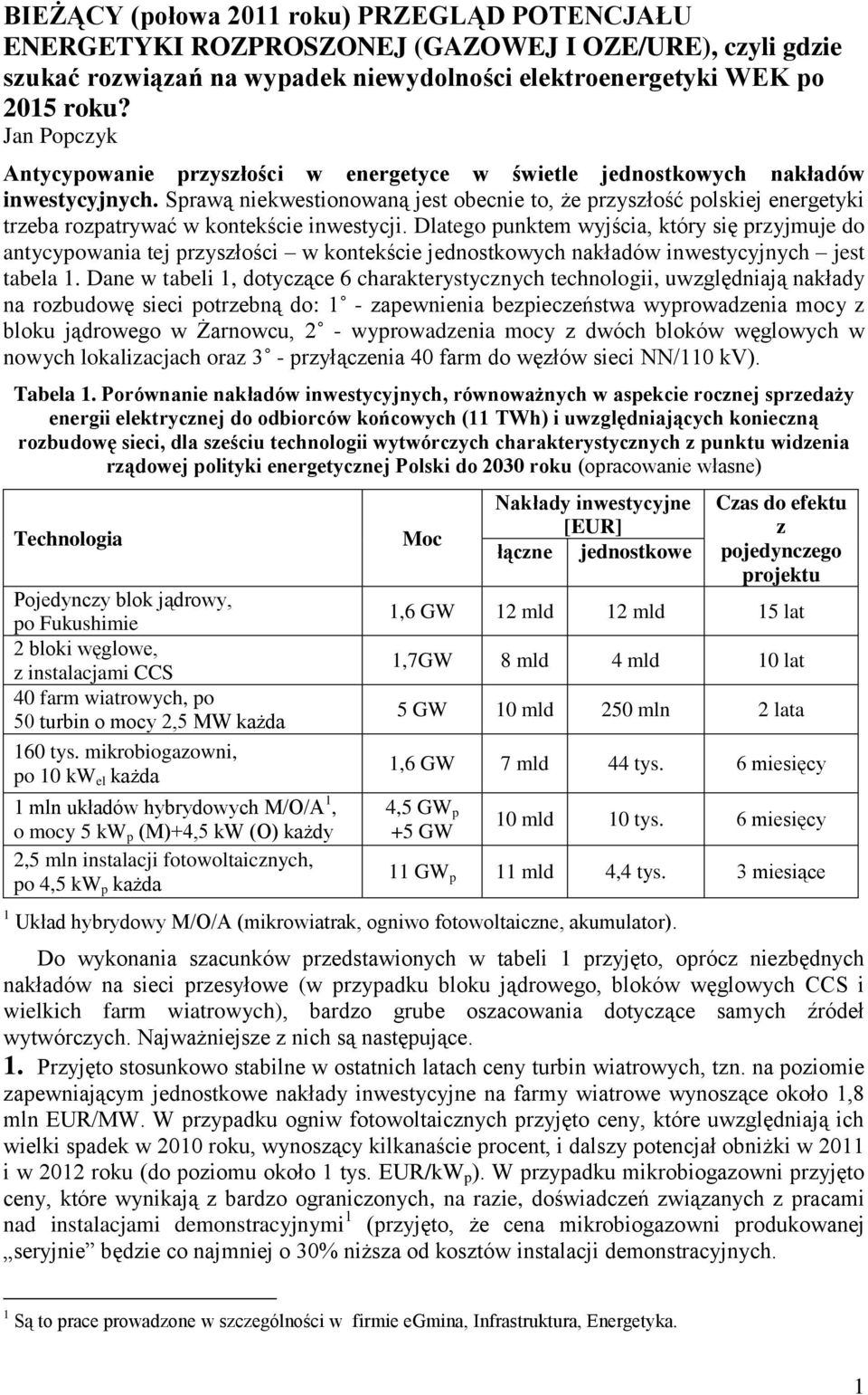 Sprawą niekwestionowaną jest obecnie to, że przyszłość polskiej energetyki trzeba rozpatrywać w kontekście inwestycji.