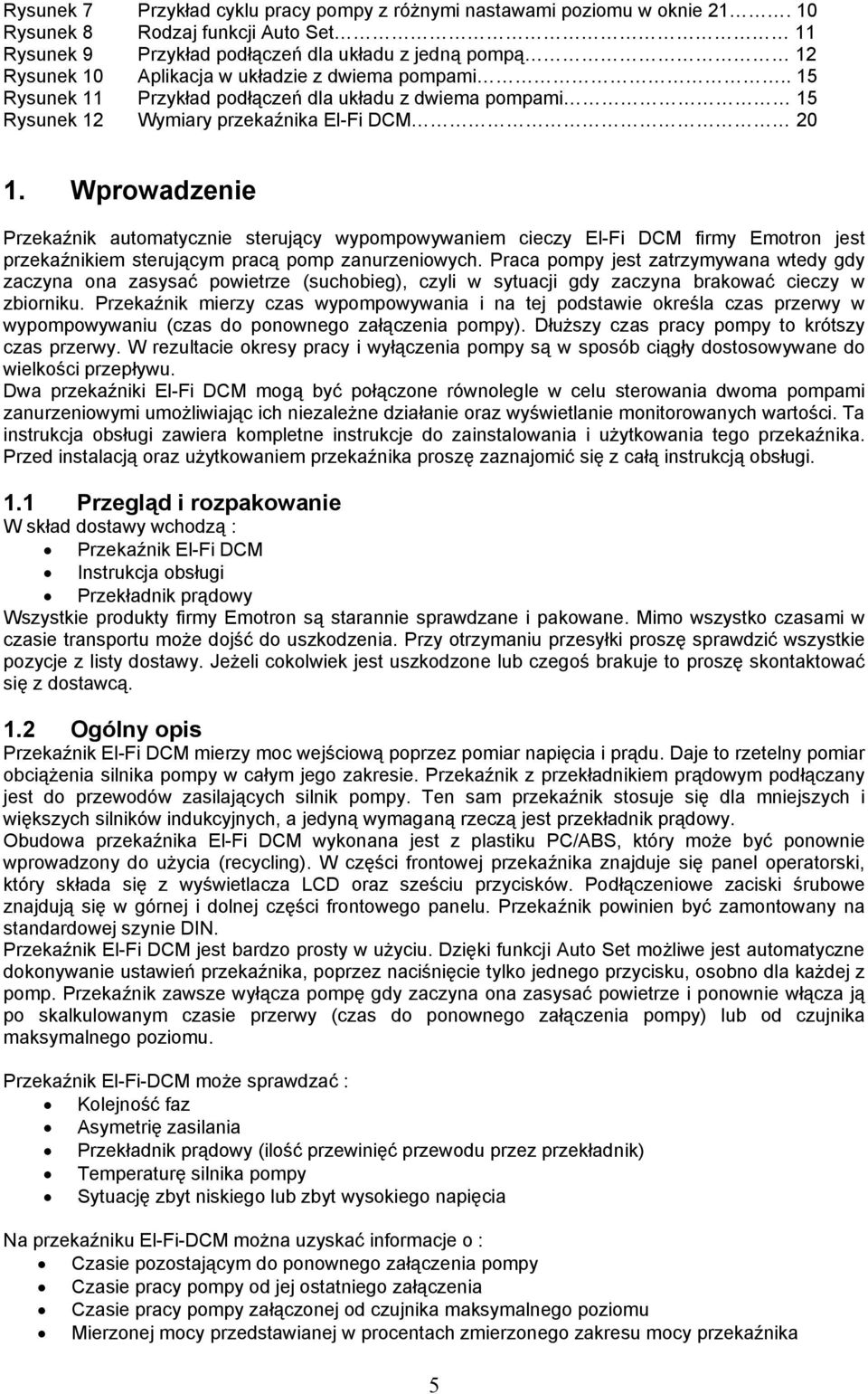 . 15 Rysunek 11 Przykład podłączeń dla układu z dwiema pompami 15 Rysunek 12 Wymiary przekaźnika El-Fi DCM 20 1.