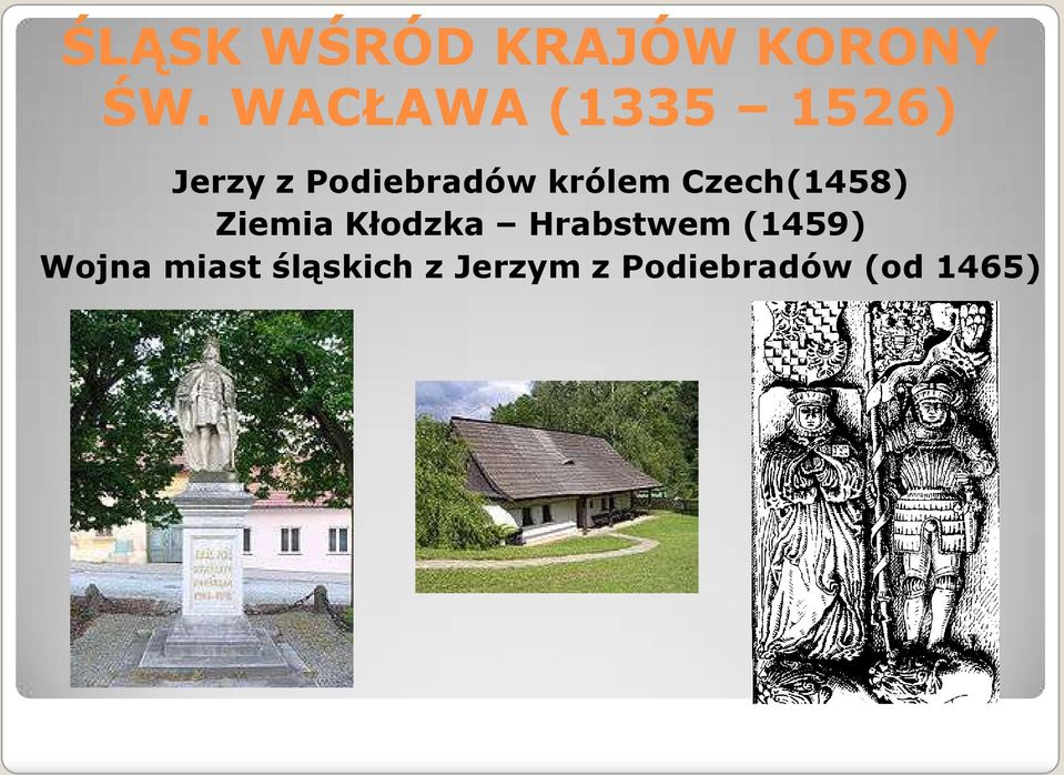 królem Czech(1458) Ziemia Kłodzka Hrabstwem