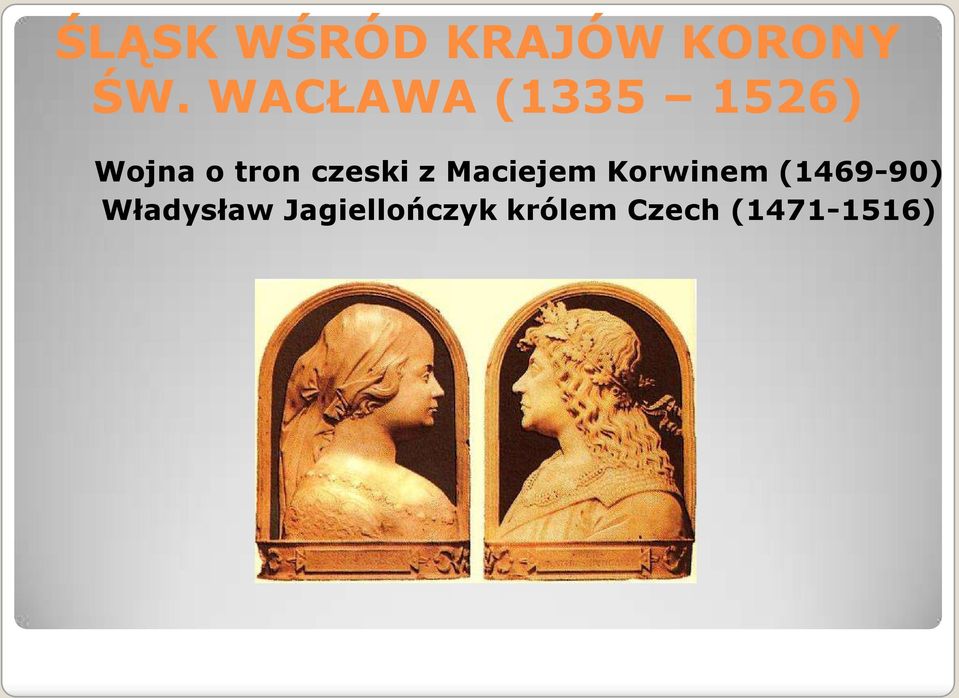 czeski z Maciejem Korwinem (1469-90)