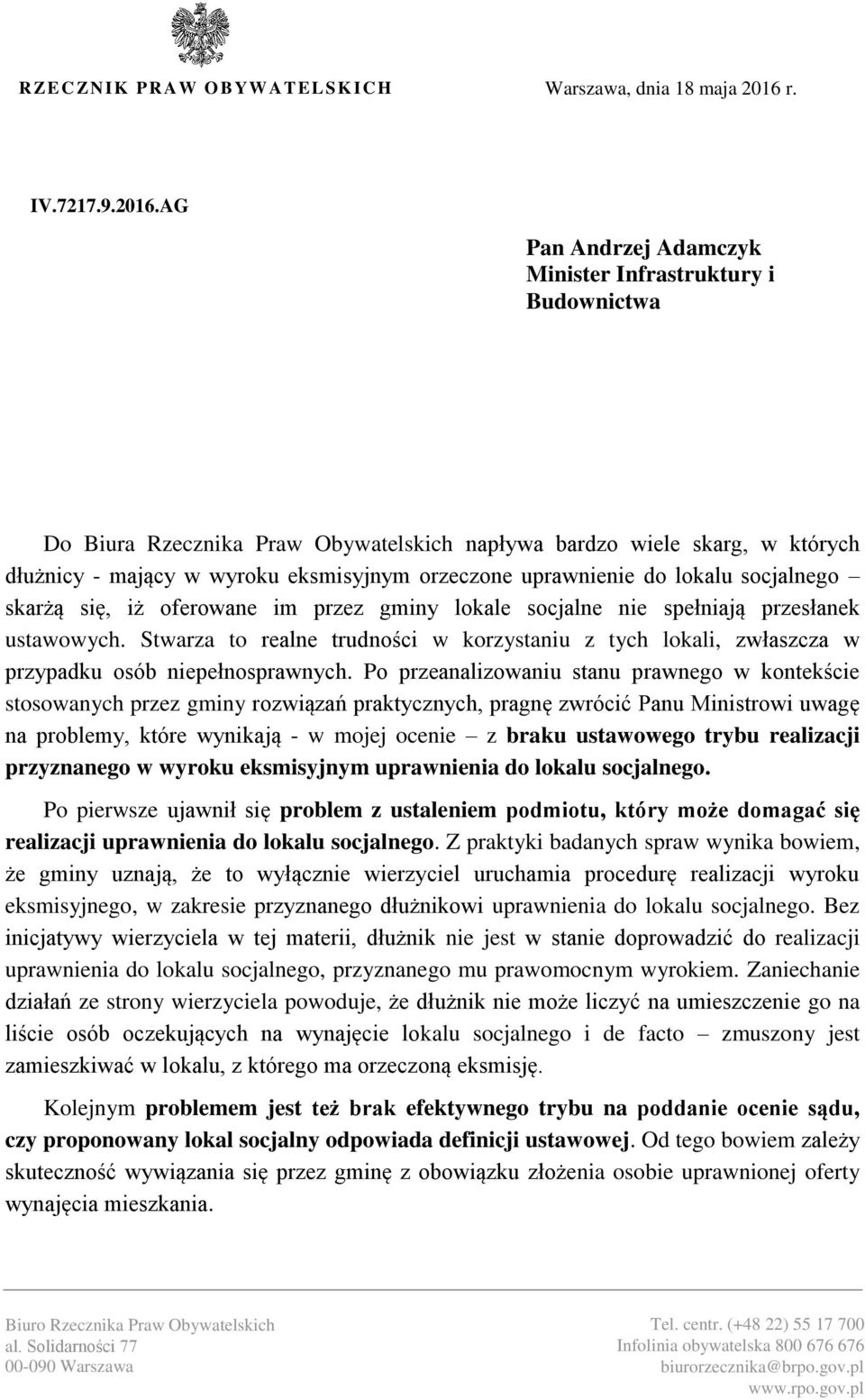 AG Pan Andrzej Adamczyk Minister Infrastruktury i Budownictwa Do Biura Rzecznika Praw Obywatelskich napływa bardzo wiele skarg, w których dłużnicy - mający w wyroku eksmisyjnym orzeczone uprawnienie