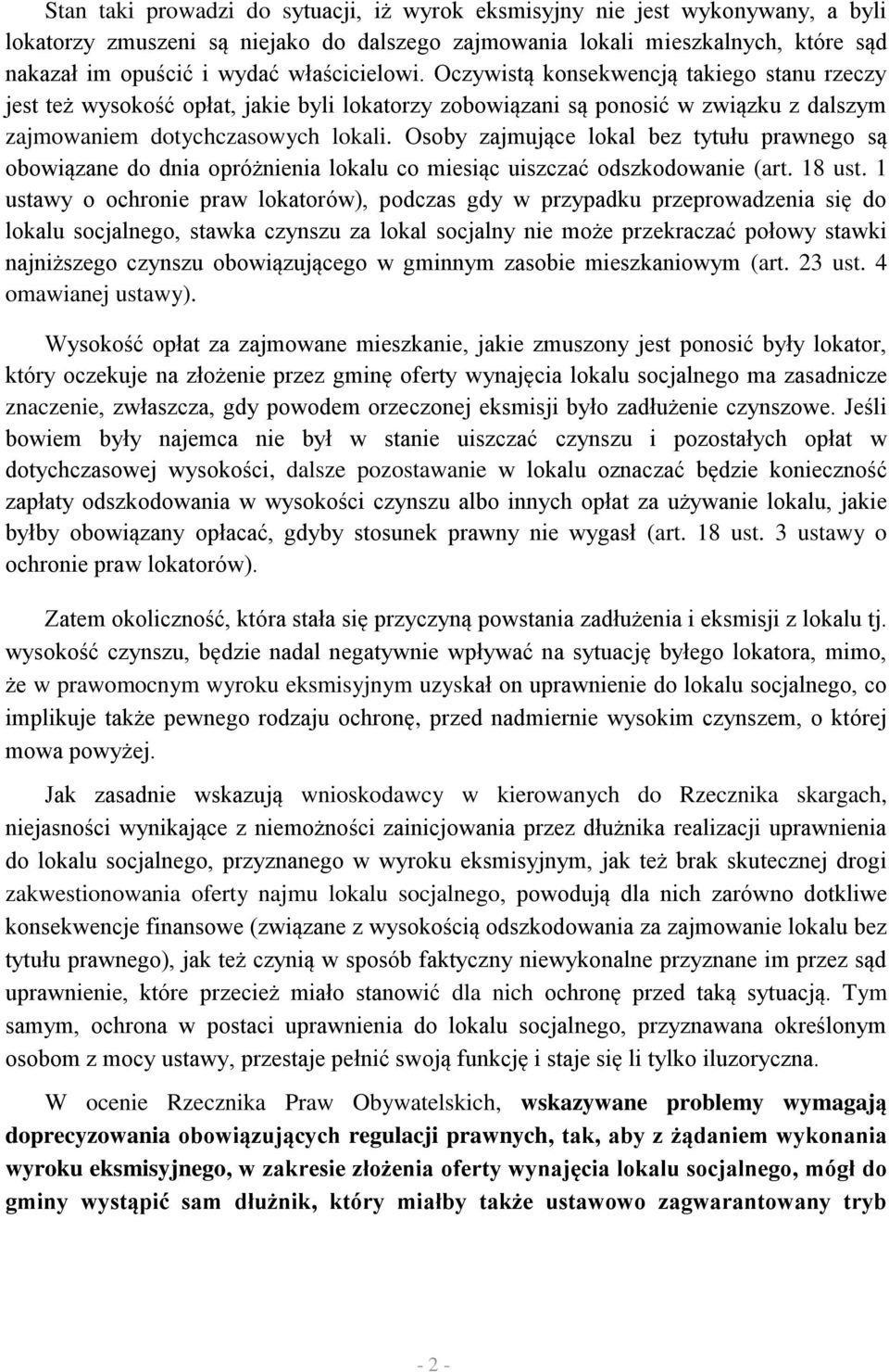 Osoby zajmujące lokal bez tytułu prawnego są obowiązane do dnia opróżnienia lokalu co miesiąc uiszczać odszkodowanie (art. 18 ust.
