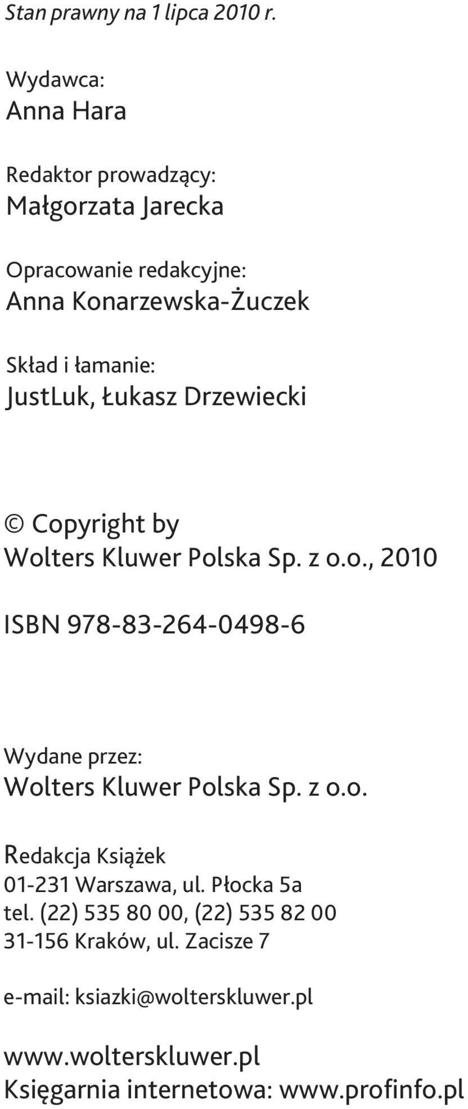 JustLuk, Łukasz Drzewiecki Copyright by Wolters Kluwer Polska Sp. z o.o., 2010 ISBN 978-83-264-0498-6 Wydane przez: Wolters Kluwer Polska Sp.