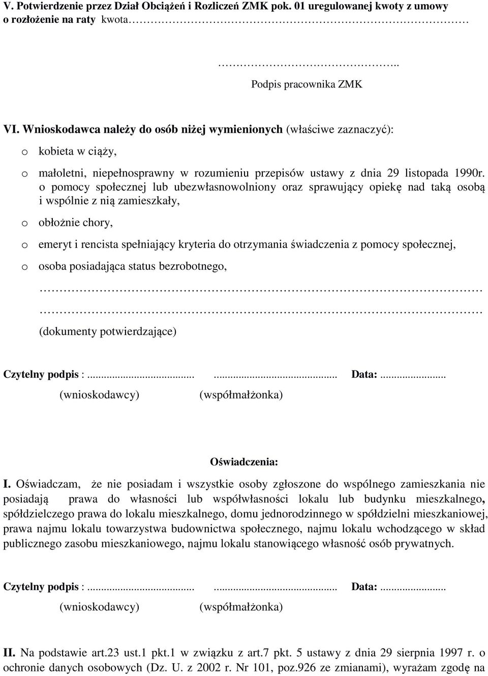 o pomocy społecznej lub ubezwłasnowolniony oraz sprawujący opiekę nad taką osobą i wspólnie z nią zamieszkały, o obłożnie chory, o emeryt i rencista spełniający kryteria do otrzymania świadczenia z