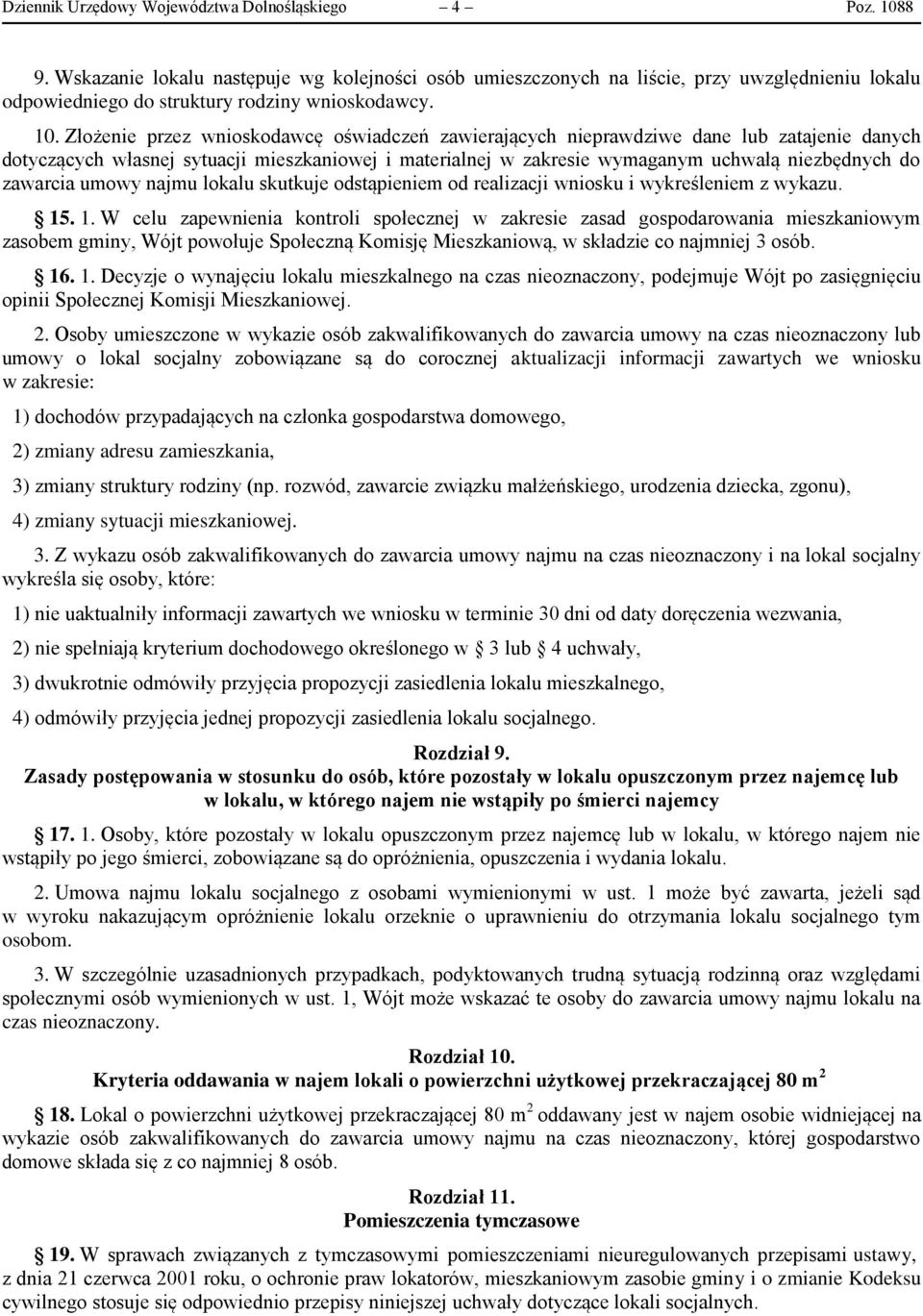 Złożenie przez wnioskodawcę oświadczeń zawierających nieprawdziwe dane lub zatajenie danych dotyczących własnej sytuacji mieszkaniowej i materialnej w zakresie wymaganym uchwałą niezbędnych do