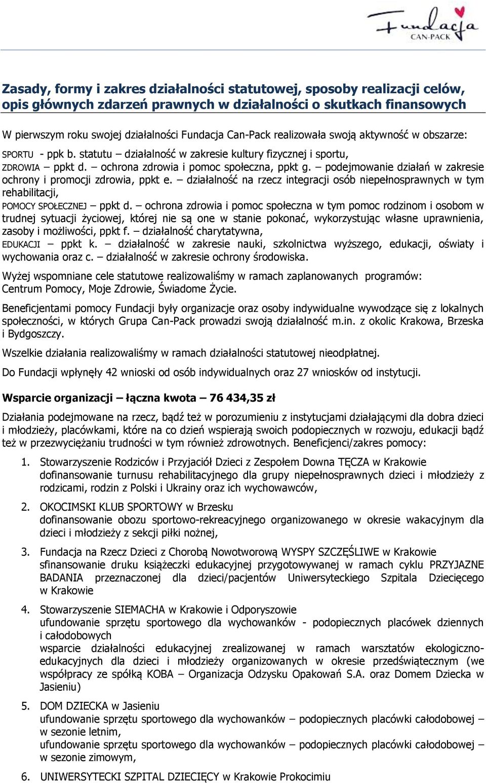 podejmowanie działań w zakresie ochrony i promocji zdrowia, ppkt e. działalność na rzecz integracji osób niepełnosprawnych w tym rehabilitacji, POMOCY SPOŁECZNEJ ppkt d.