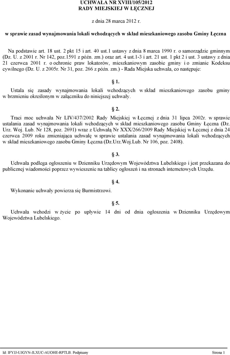 3 ustawy z dnia 21 czerwca 2001 r. o ochronie praw lokatorów, mieszkaniowym zasobie gminy i o zmianie Kodeksu cywilnego (Dz. U. z 2005r. Nr 31, poz. 266 z późn. zm.) Rada Miejska uchwala, co następuje: 1.