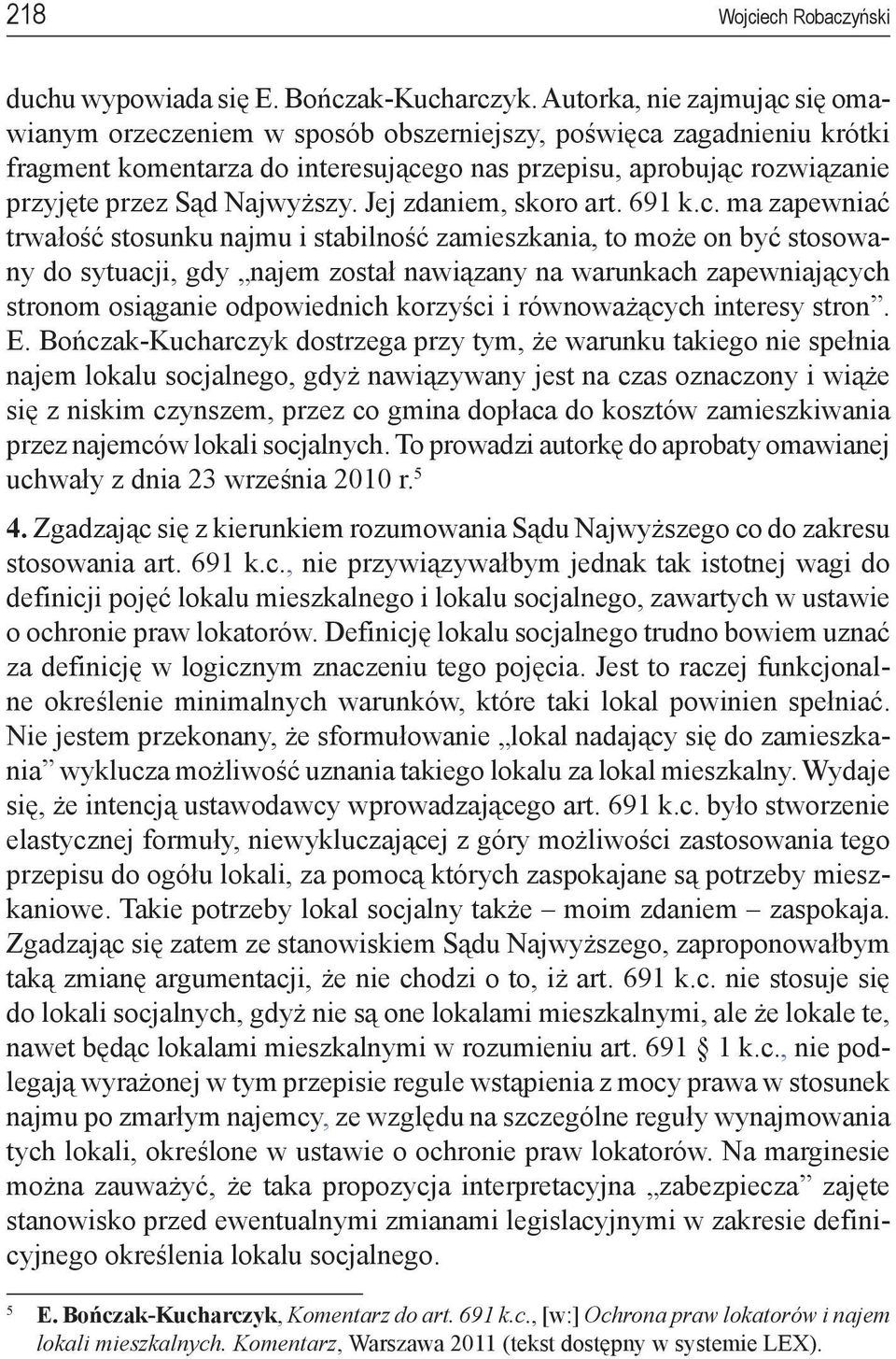 Najwyższy. Jej zdaniem, skoro art. 691 k.c.
