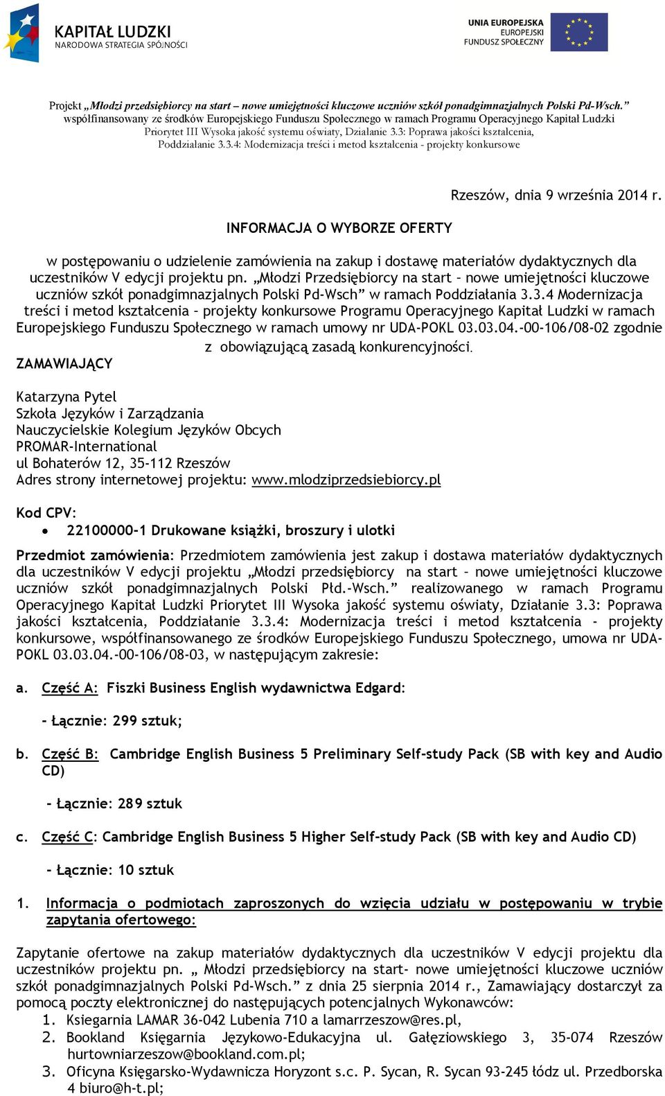 3.4 Modernizacja treści i metod kształcenia projekty konkursowe Programu Operacyjnego Kapitał Ludzki w ramach Europejskiego Funduszu Społecznego w ramach umowy nr UDA-POKL 03.03.04.