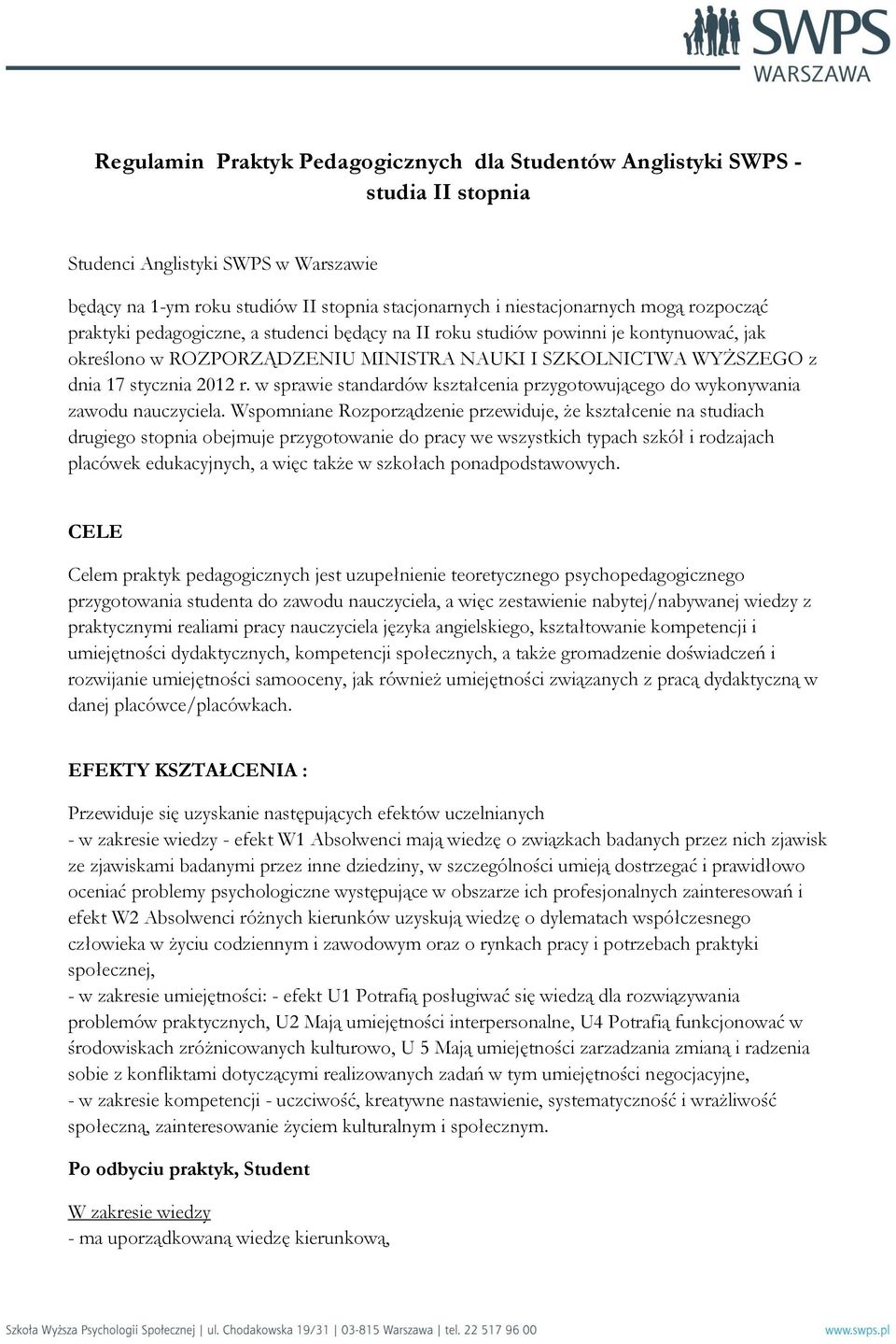 w sprawie standardów kształcenia przygotowującego do wykonywania zawodu nauczyciela.