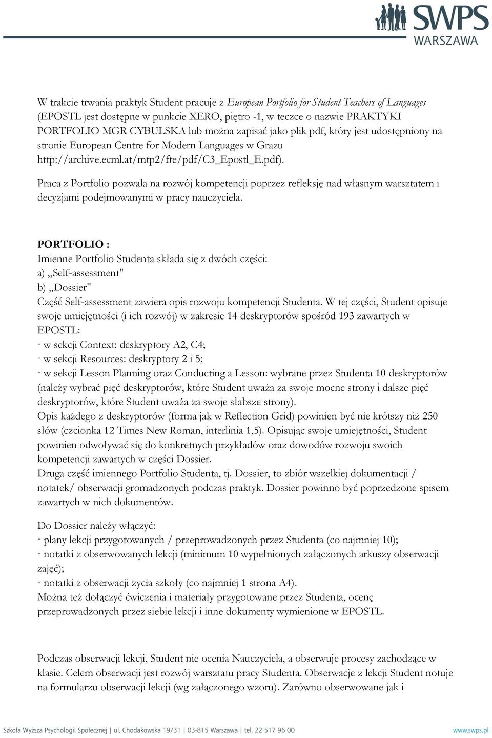Praca z Portfolio pozwala na rozwój kompetencji poprzez refleksję nad własnym warsztatem i decyzjami podejmowanymi w pracy nauczyciela.