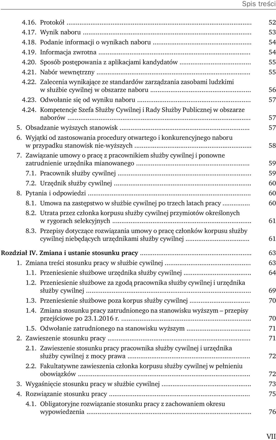 Kompetencje Szefa Służby Cywilnej i Rady Służby Publicznej w obszarze naborów... 57 5. Obsadzanie wyższych stanowisk... 57 6.