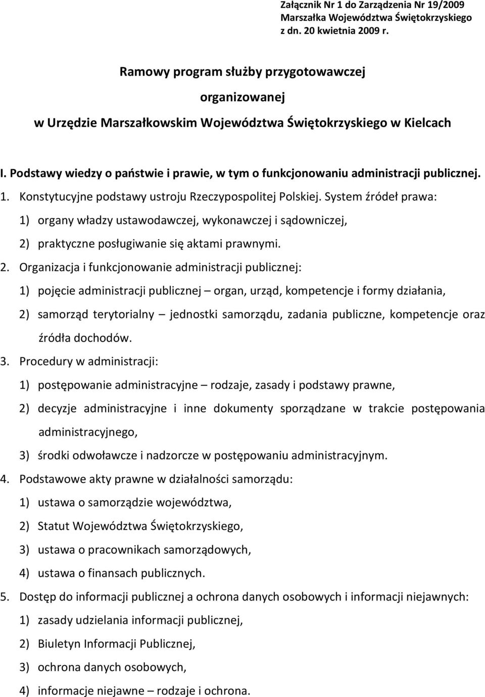 Podstawy wiedzy o państwie i prawie, w tym o funkcjonowaniu administracji publicznej. 1. Konstytucyjne podstawy ustroju Rzeczypospolitej Polskiej.