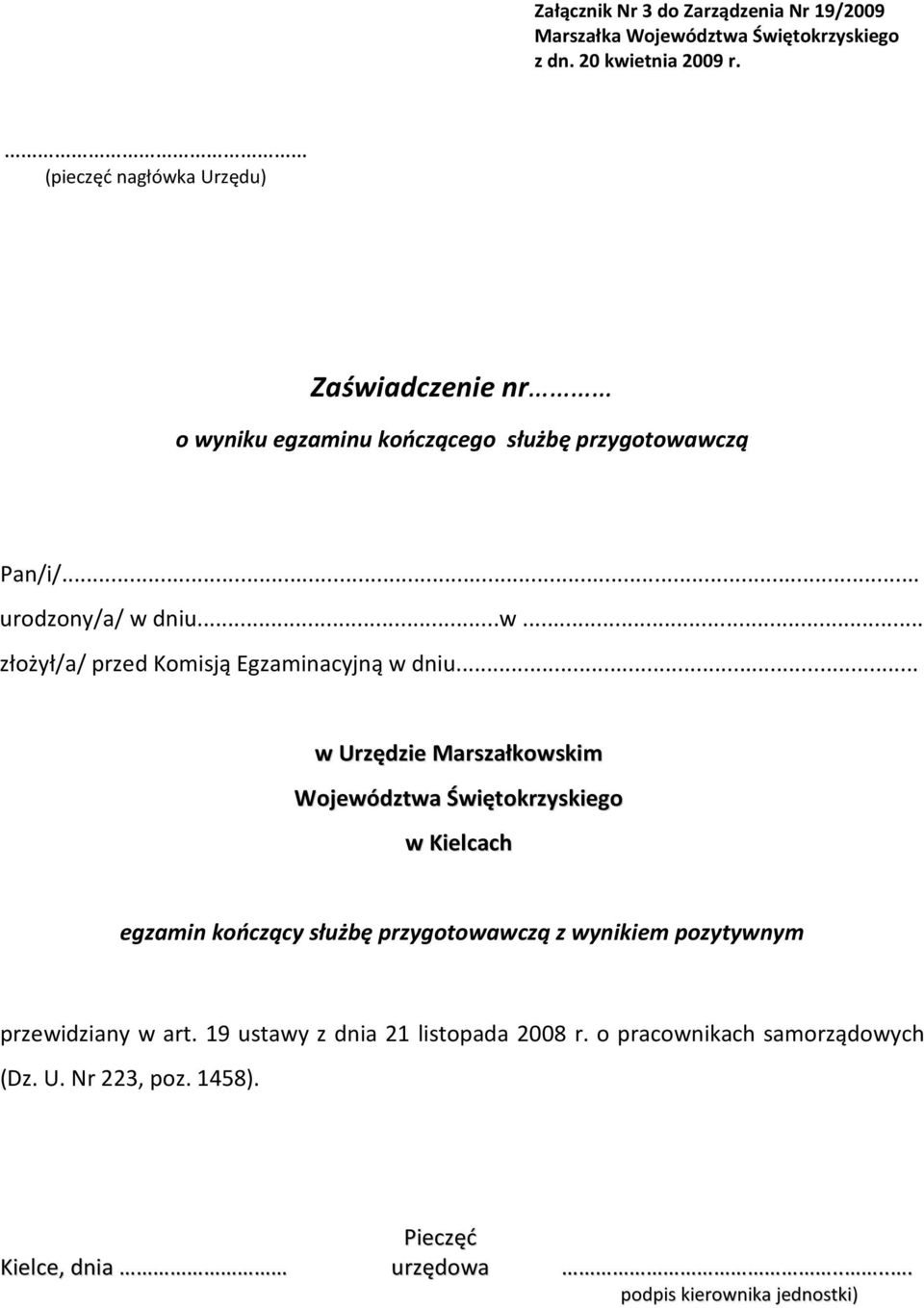 .. w Urzędzie Marszałkowskim Województwa Świętokrzyskiego w Kielcach egzamin kończący służbę przygotowawczą z wynikiem pozytywnym przewidziany w art.