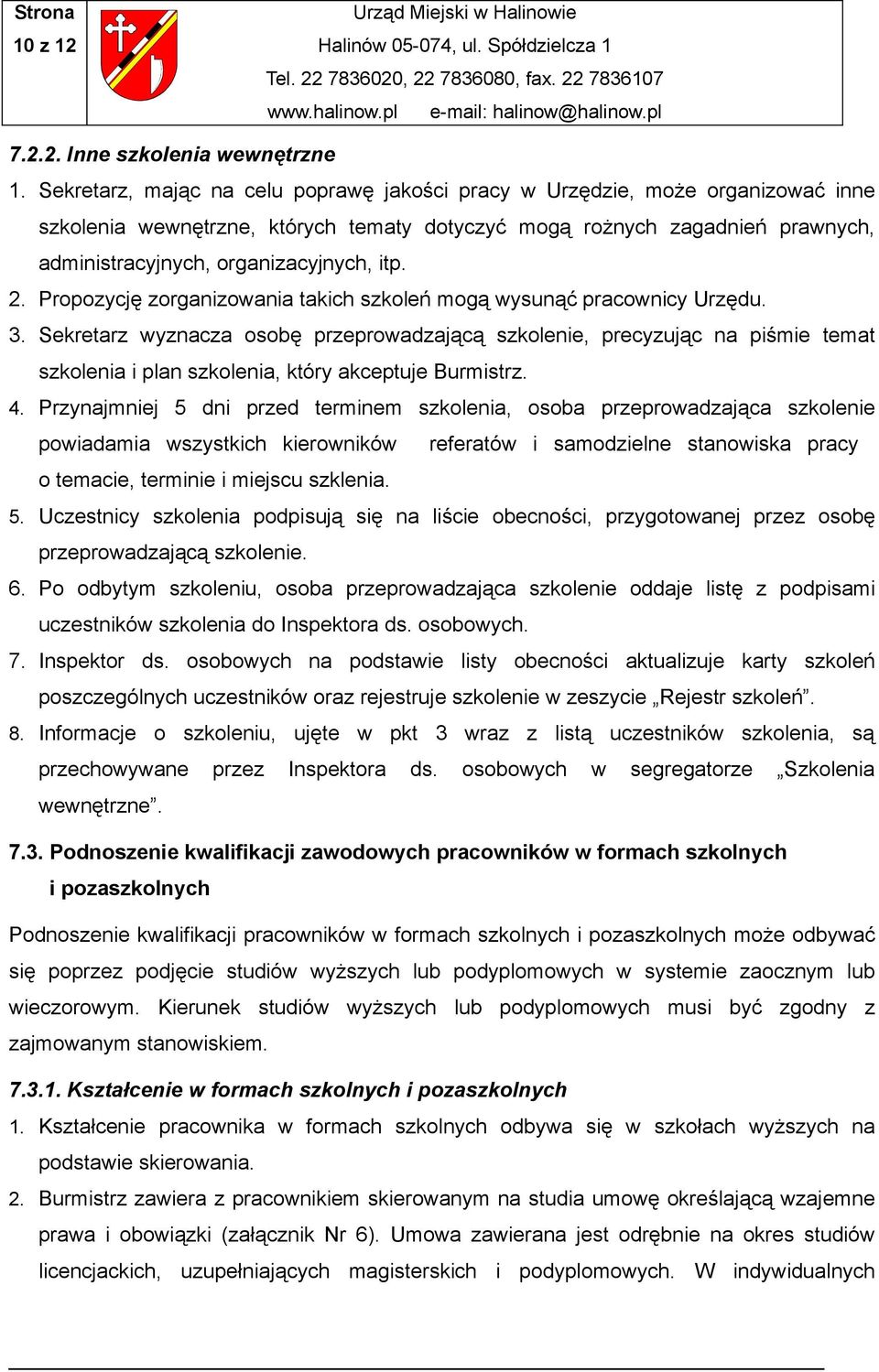 2. Propozycję zorganizowania takich szkoleń mogą wysunąć pracownicy Urzędu. 3.