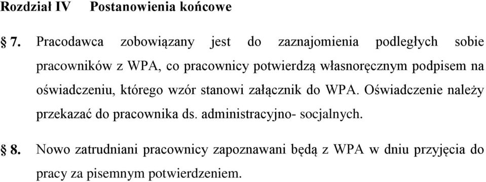 potwierdzą własnoręcznym podpisem na oświadczeniu, którego wzór stanowi załącznik do WPA.