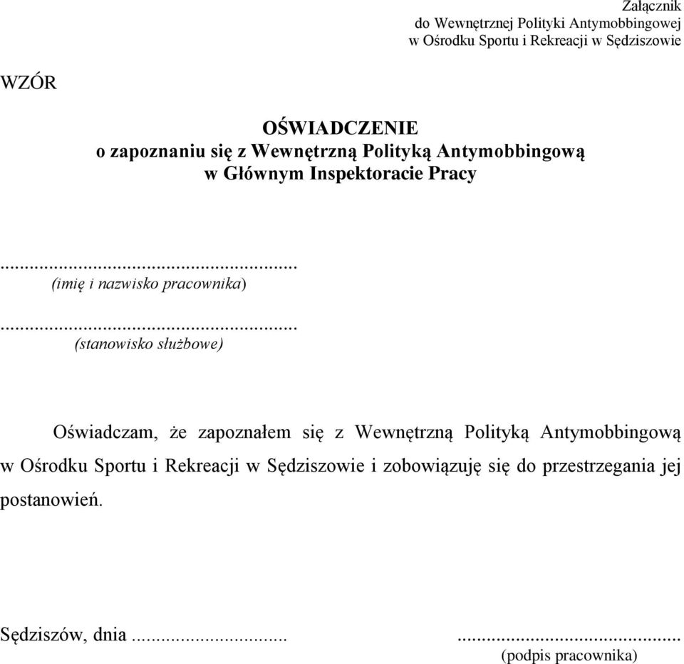 .. (stanowisko służbowe) Oświadczam, że zapoznałem się z Wewnętrzną Polityką Antymobbingową w Ośrodku Sportu i