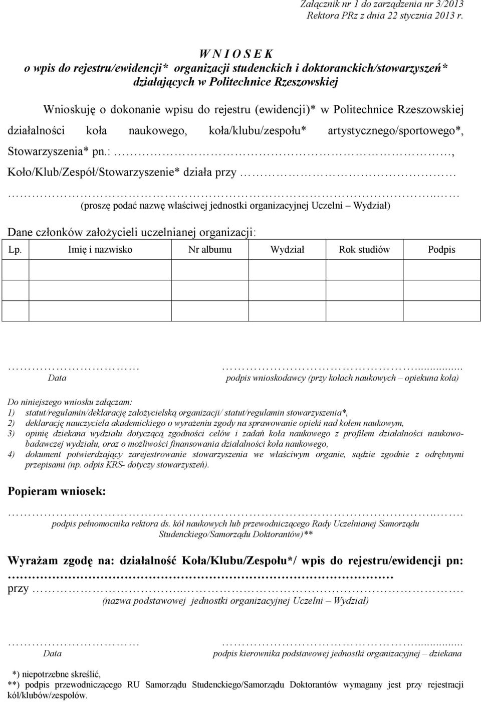 Politechnice Rzeszowskiej działalności koła naukowego, koła/klubu/zespołu* artystycznego/sportowego*, Stowarzyszenia* pn.:, Koło/Klub/Zespół/Stowarzyszenie* działa przy.