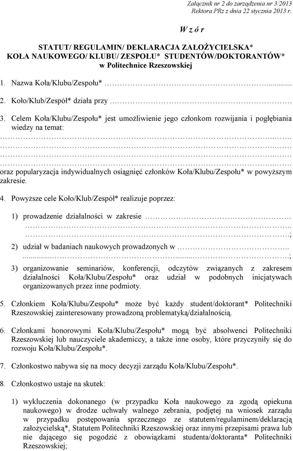 Koło/Klub/Zespół* działa przy.. 3. Celem Koła/Klubu/Zespołu* jest umożliwienie jego członkom rozwijania i pogłębiania wiedzy na temat:.