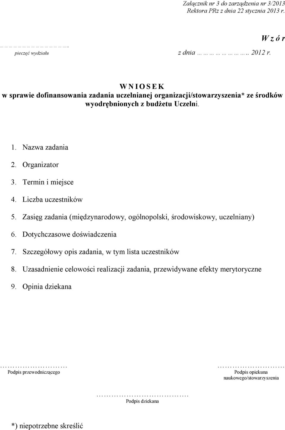 Termin i miejsce 4. Liczba uczestników 5. Zasięg zadania (międzynarodowy, ogólnopolski, środowiskowy, uczelniany) 6. Dotychczasowe doświadczenia 7.