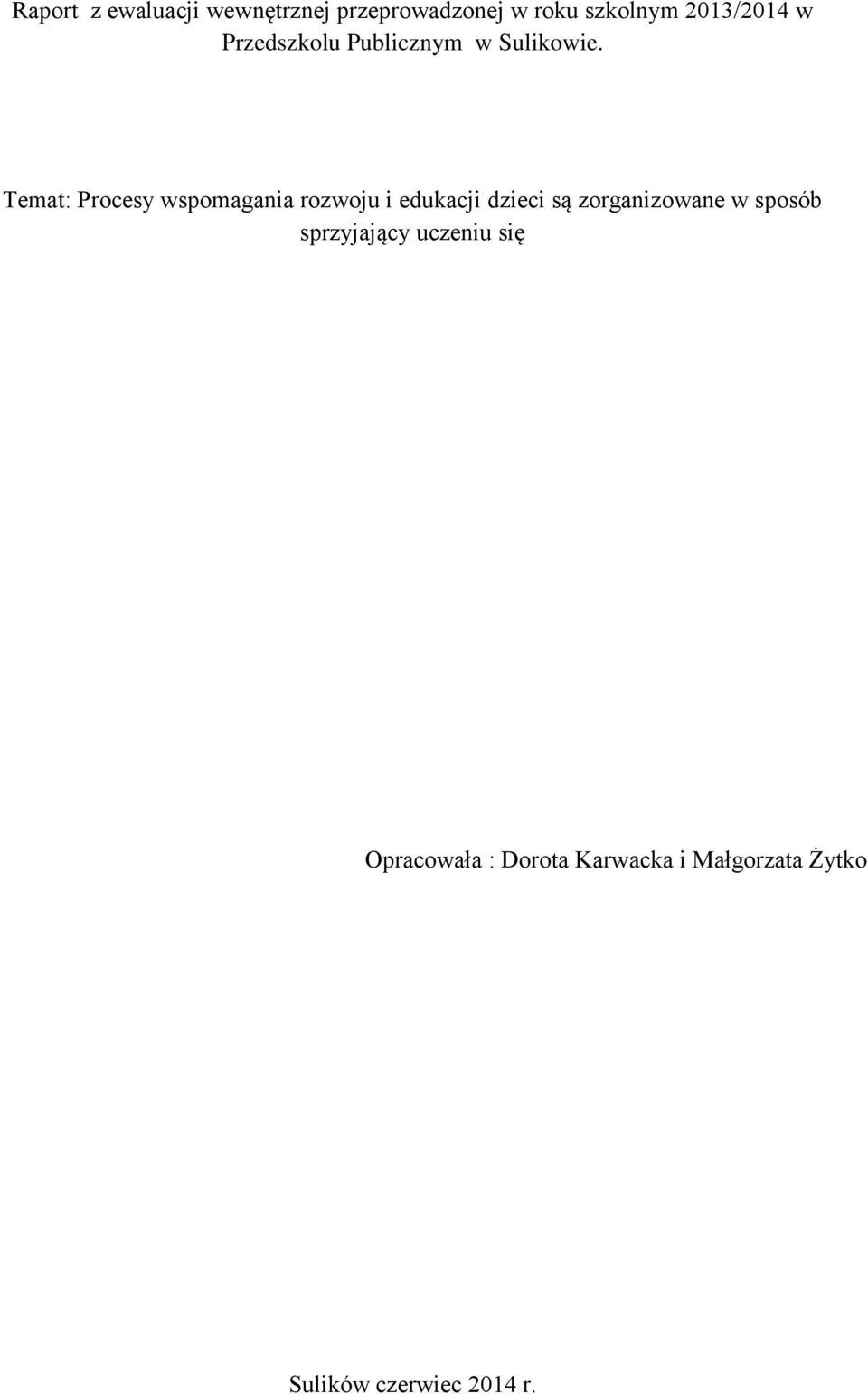 Temat: Procesy wspomagania rozwoju i edukacji dzieci są zorganizowane w