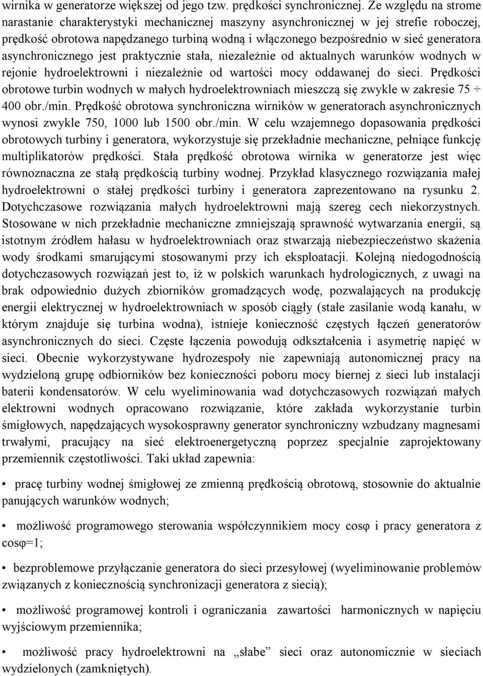 asynchronicznego jest praktycznie stała, niezależnie od aktualnych warunków wodnych w rejonie hydroelektrowni i niezależnie od wartości mocy oddawanej do sieci.