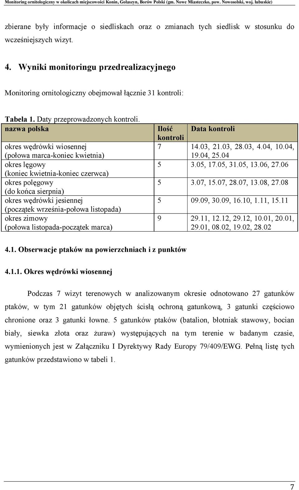 nazwa polska okres wędrówki wiosennej (połowa marca-koniec kwietnia) okres lęgowy (koniec kwietnia-koniec czerwca) okres polęgowy (do końca sierpnia) okres wędrówki jesiennej (początek