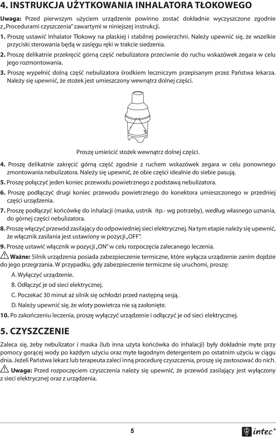 Proszę delikatnie przekręcić górną część nebulizatora przeciwnie do ruchu wskazówek zegara w celu jego rozmontowania. 3.