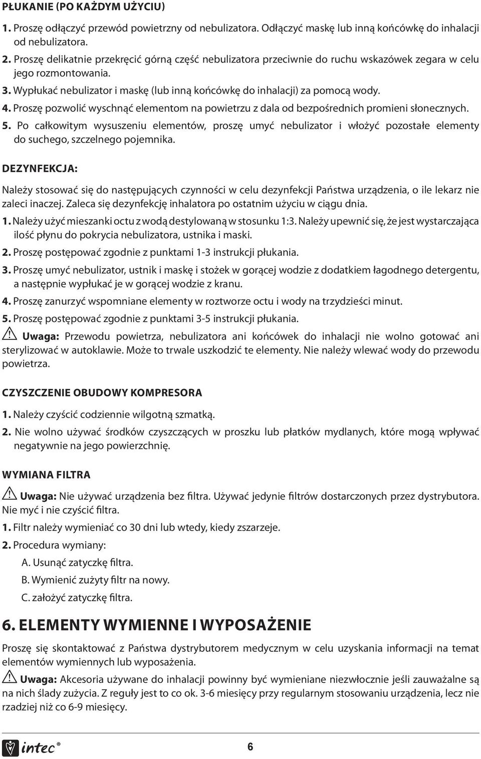 4. Proszę pozwolić wyschnąć elementom na powietrzu z dala od bezpośrednich promieni słonecznych. 5.