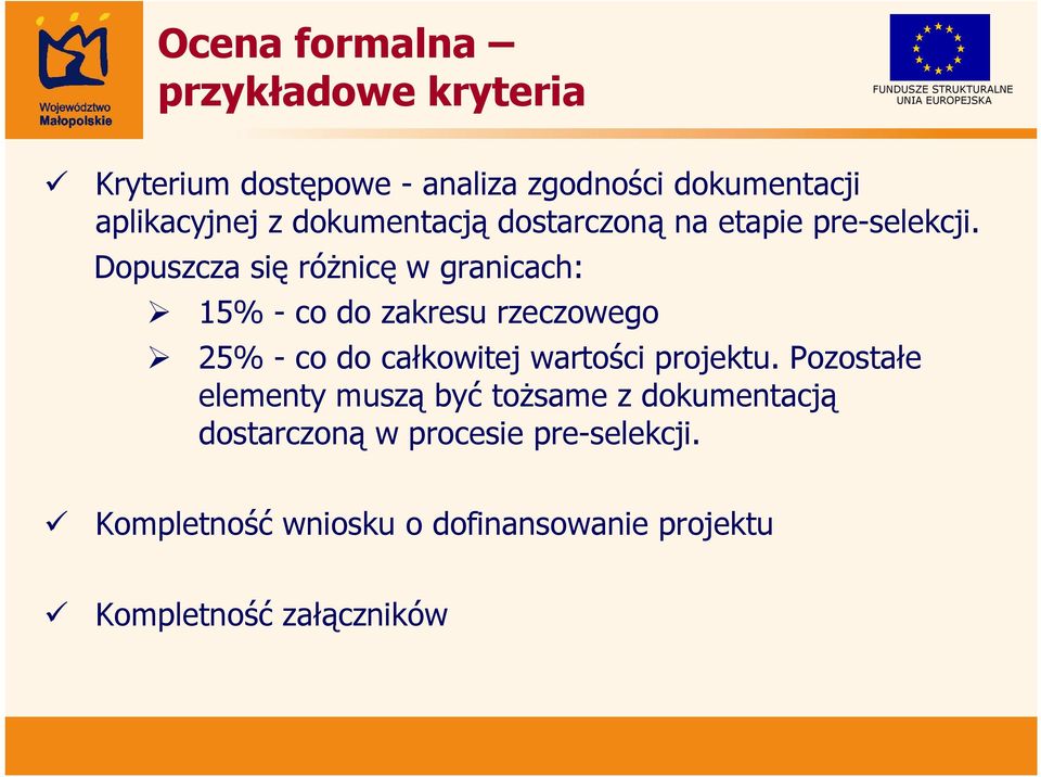 Dopuszcza się różnicę w granicach: 15% - co do zakresu rzeczowego 25% - co do całkowitej wartości