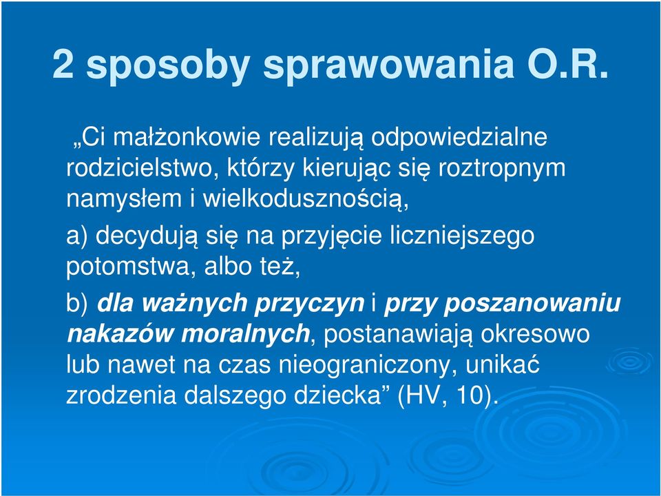 namysłem i wielkodusznością, a) decydują się na przyjęcie liczniejszego potomstwa, albo