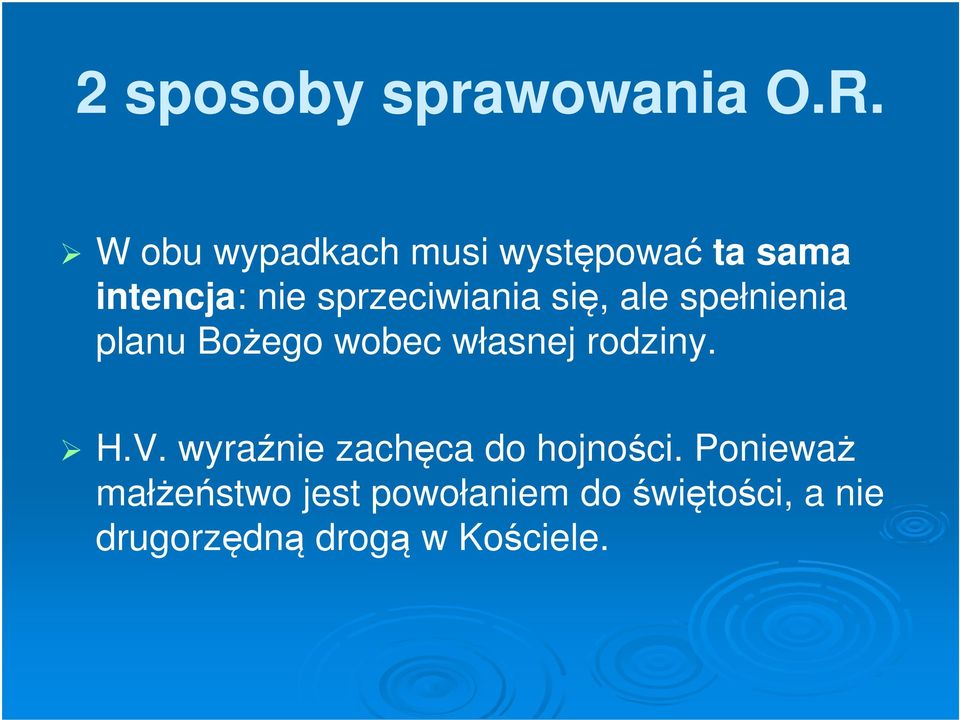 się, ale spełnienia planu Bożego wobec własnej rodziny. H.V.