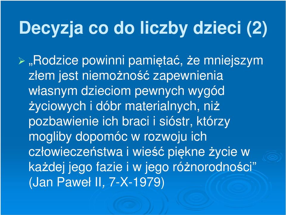 niż pozbawienie ich braci i sióstr, którzy mogliby dopomóc w rozwoju ich