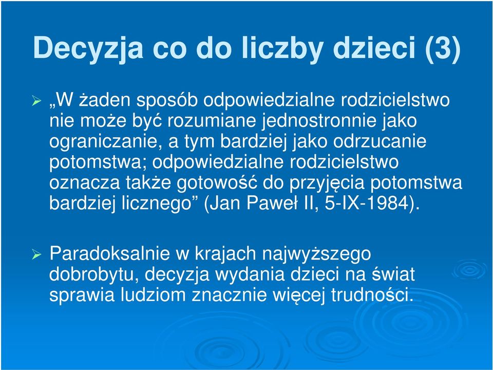 oznacza także gotowość do przyjęcia potomstwa bardziej licznego (Jan Paweł II, 5-IX-1984).