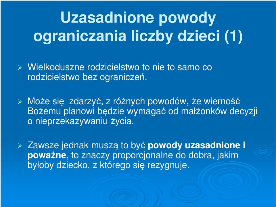 Może się zdarzyć, z różnych powodów, że wierność Bożemu planowi będzie wymagać od małżonków