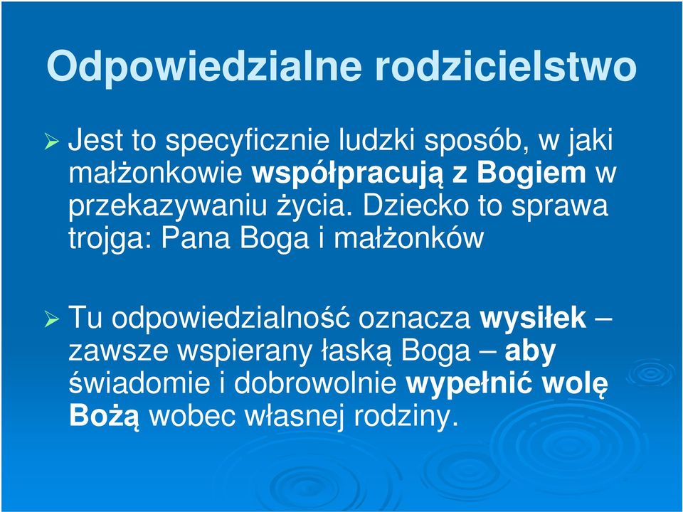 Dziecko to sprawa trojga: Pana Boga i małżonków Tu odpowiedzialność oznacza