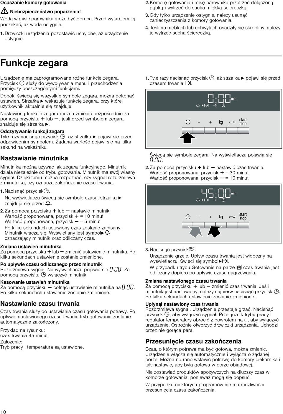 Jeśli na meblach lub uchwytach osadziły się skropliny, należy je wytrzeć suchą ściereczką. Funkcje zegara Urządzenie ma zaprogramowane różne funkcje zegara.