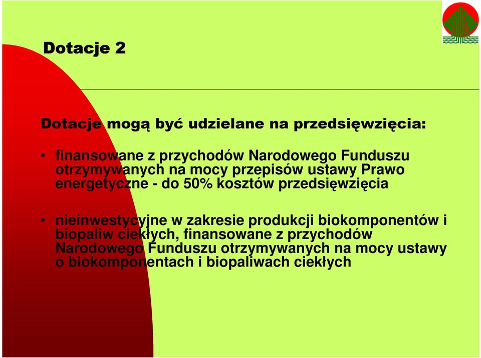 przedsięwzięcia nieinwestycyjne w zakresie produkcji biokomponentów i biopaliw ciekłych,
