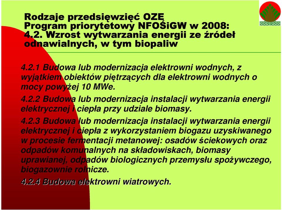 4.2.2 Budowa lub modernizacja instalacji wytwarzania energii elektrycznej i ciepła przy udziale biomasy. 4.2.3 Budowa lub modernizacja instalacji wytwarzania energii