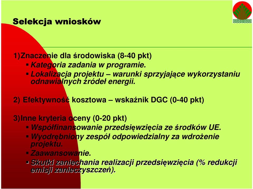2) Efektywność kosztowa wskaźnik DGC (0-40 pkt) 3)Inne kryteria oceny (0-20 pkt) Współfinansowanie